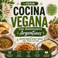 Cocina Vegana con Ingredientes Argentinos | Ebook de Recetas Simples y Caseras